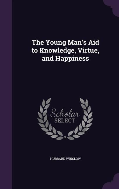 Produktbild: The Young Man's Aid to Knowledge, Virtue, and Happiness