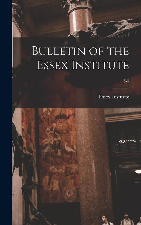 Produktbild: Bulletin of the Essex Institute; 3-4