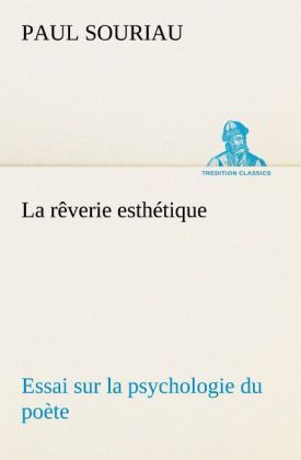 Produktbild: La r&ecirc;verie esth&eacute;tique; essai sur la psychologie du po&egrave;te
