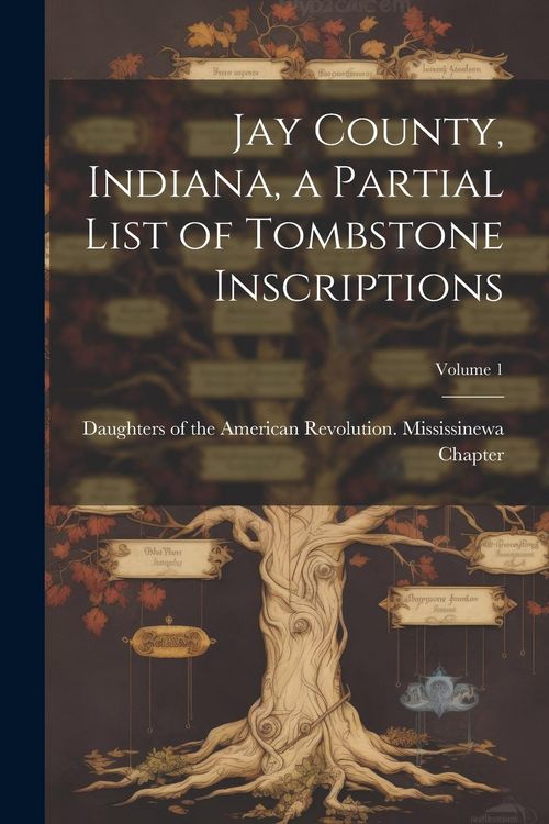 Produktbild: Jay County, Indiana, a Partial List of Tombstone Inscriptions; Volume 1