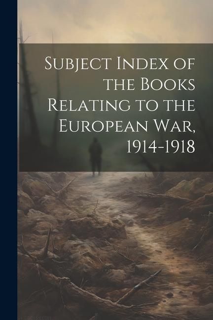 Produktbild: Subject Index of the Books Relating to the European war, 1914-1918