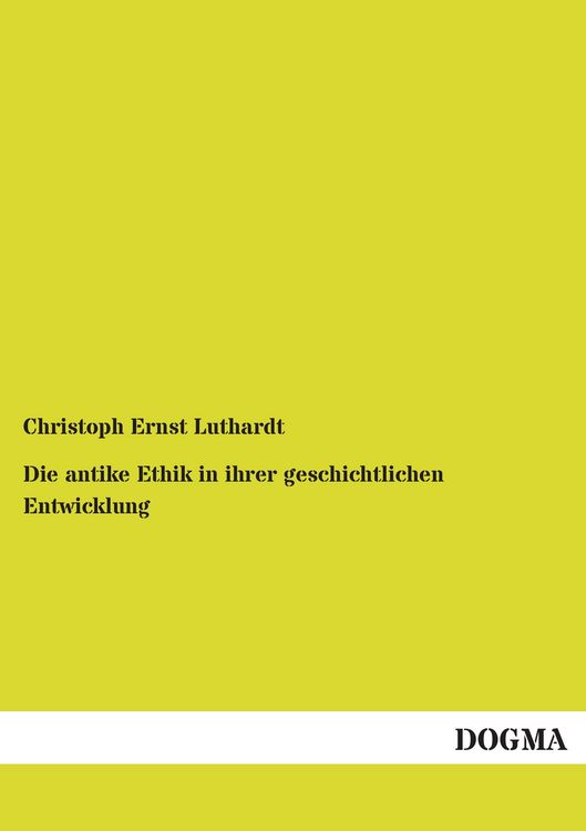 Produktbild: Die antike Ethik in ihrer geschichtlichen Entwicklung
