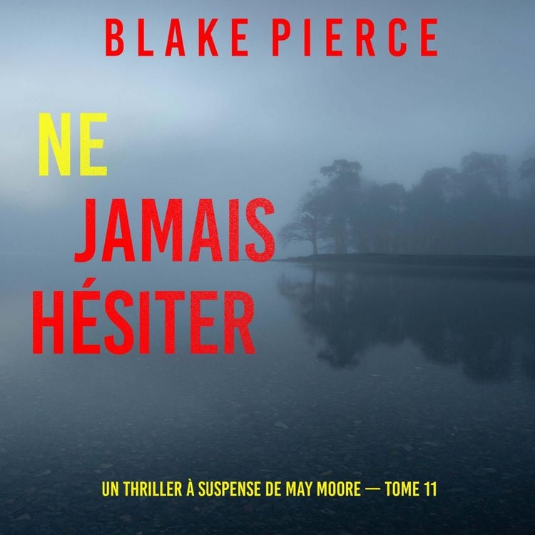 Produktbild: Ne Jamais H&eacute;siter (Un thriller &agrave; suspense de May Moore &mdash; Tome 11)