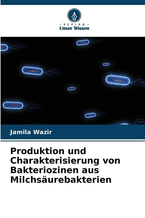 Produktbild: Produktion und Charakterisierung von Bakteriozinen aus Milchs&auml;urebakterien