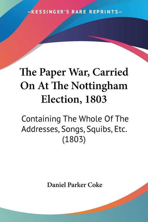 Produktbild: The Paper War, Carried On At The Nottingham Election, 1803