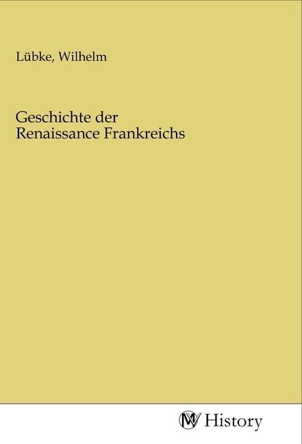Produktbild: Geschichte der Renaissance Frankreichs