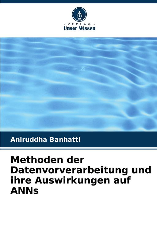 Produktbild: Methoden der Datenvorverarbeitung und ihre Auswirkungen auf ANNs