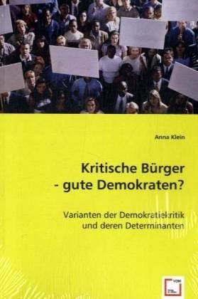 Produktbild: Klein, A: Kritische B&uuml;rger - gute Demokraten?