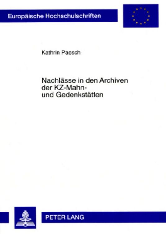 Produktbild: Nachl&auml;sse in den Archiven der KZ-Mahn- und Gedenkst&auml;tten