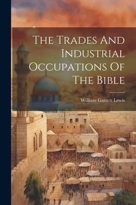 Produktbild: The Trades And Industrial Occupations Of The Bible