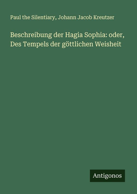 Produktbild: Beschreibung der Hagia Sophia: oder, Des Tempels der g&ouml;ttlichen Weisheit
