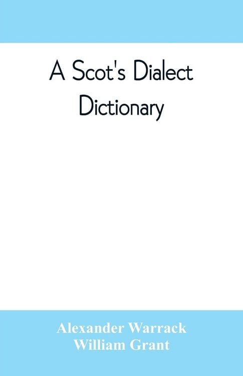 Produktbild: A Scot's dialect dictionary, comprising the words in use from the latter part of the seventeenth century to the present day