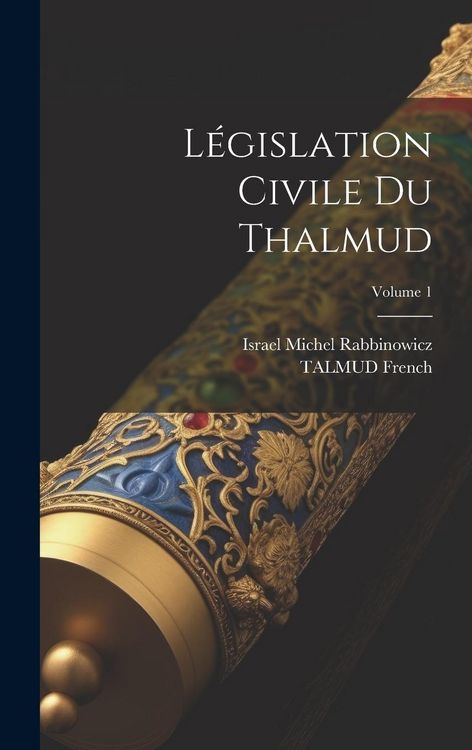 Produktbild: L&eacute;gislation Civile Du Thalmud; Volume 1