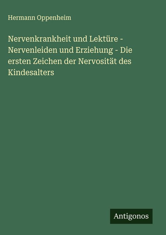 Produktbild: Nervenkrankheit und Lekt&uuml;re - Nervenleiden und Erziehung - Die ersten Zeichen der Nervosit&auml;t des Kindesalters