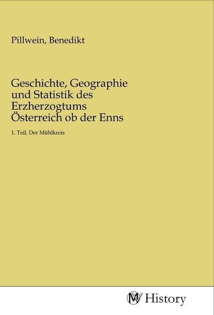 Produktbild: Geschichte, Geographie und Statistik des Erzherzogtums &Ouml;sterreich ob der Enns