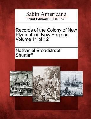 Produktbild: Records of the Colony of New Plymouth in New England. Volume 11 of 12