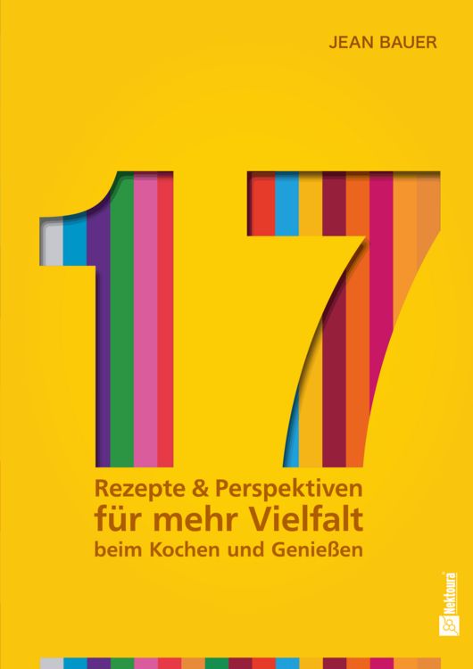 Produktbild: 17 - Rezepte & Perspektiven f&uuml;r mehr Vielfalt beim Kochen und Genie&szlig;en: