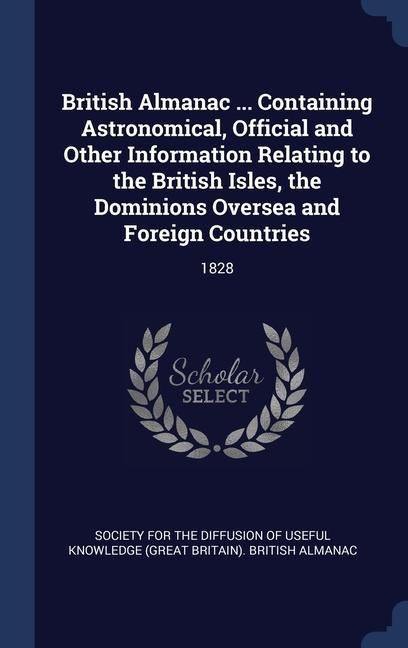 Produktbild: British Almanac ... Containing Astronomical, Official and Other Information Relating to the British Isles, the Dominions Oversea and Foreign Countries