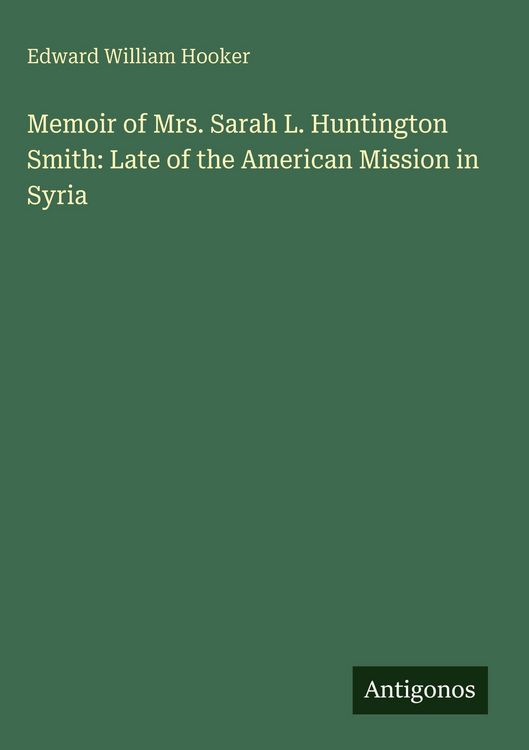 Produktbild: Memoir of Mrs. Sarah L. Huntington Smith: Late of the American Mission in Syria