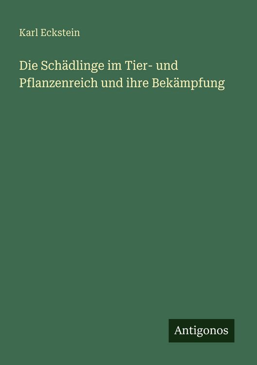 Produktbild: Die Sch&auml;dlinge im Tier- und Pflanzenreich und ihre Bek&auml;mpfung