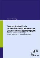 Produktbild: Werkzeugkasten f&uuml;r ein zukunftsorientiertes Betriebliches Gesundheitsmanagement (BGM)