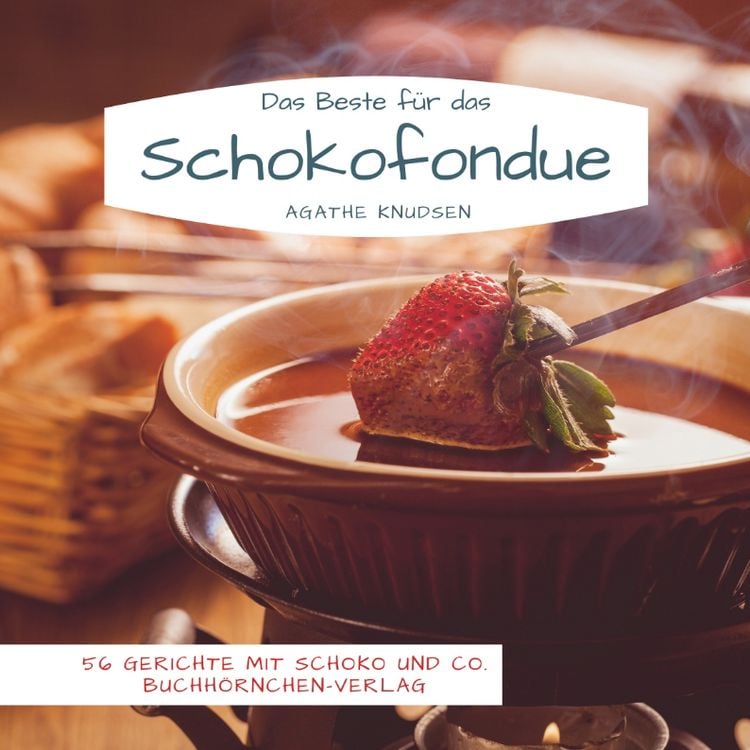 Produktbild: Das Beste f&uuml;r das Schokofondue