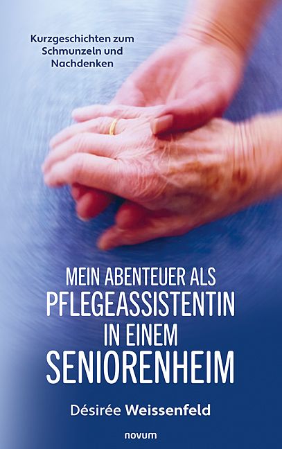 Produktbild: Mein Abenteuer als Pflegeassistentin in einem Seniorenheim