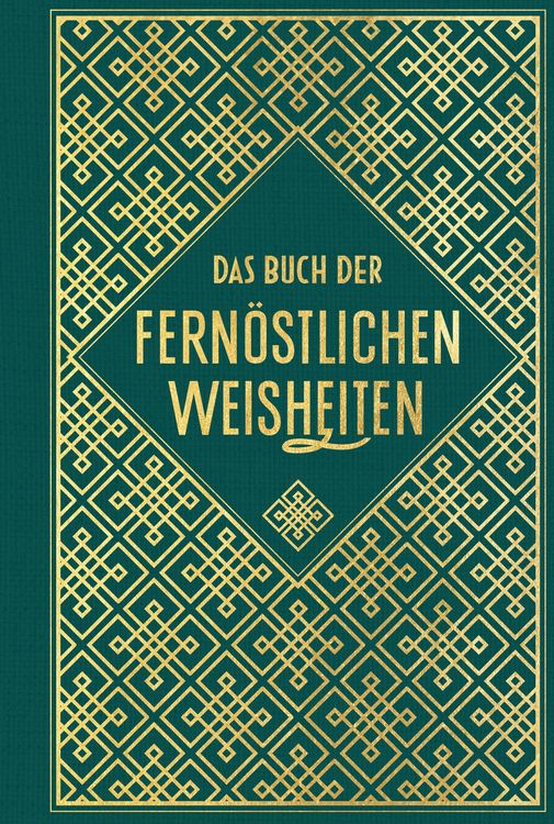 Produktbild: Das Buch der fern&ouml;stlichen Weisheiten: F&uuml;nf Ringe - Gespr&auml;che - Tao te king - Die Kunst des Krieges