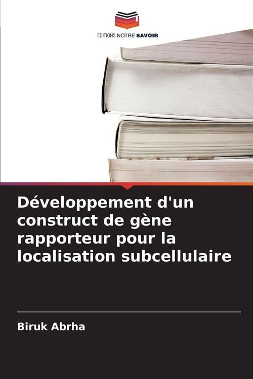 Produktbild: D&eacute;veloppement d'un construct de g&egrave;ne rapporteur pour la localisation subcellulaire