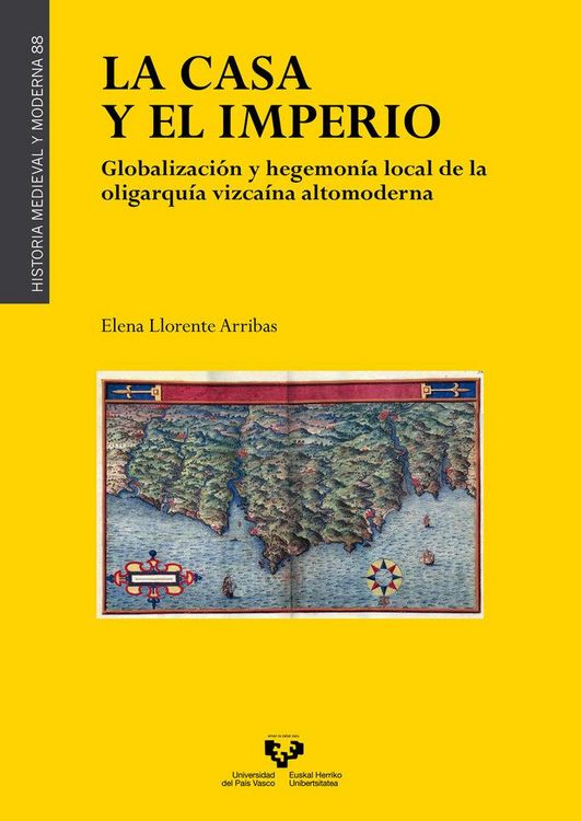 Produktbild: La casa y el imperio : globalizaci&oacute;n y hegemon&iacute;a local de la oligarqu&iacute;a vizca&iacute;na altomoderna
