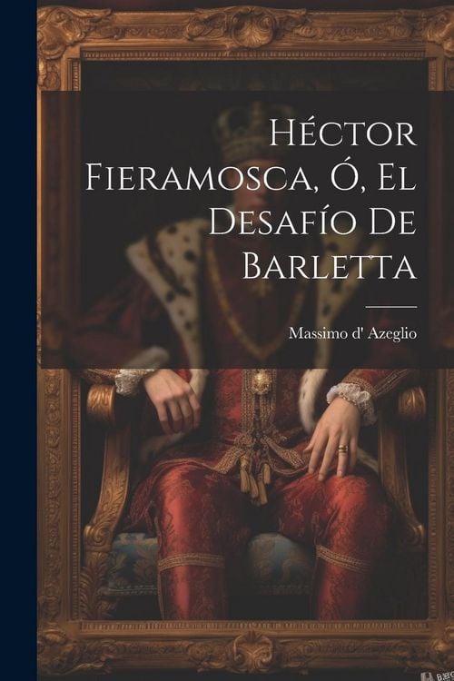 Produktbild: H&eacute;ctor Fieramosca, &Oacute;, El Desaf&iacute;o De Barletta