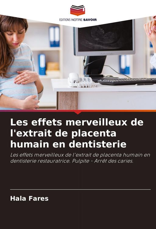 Produktbild: Les effets merveilleux de l'extrait de placenta humain en dentisterie