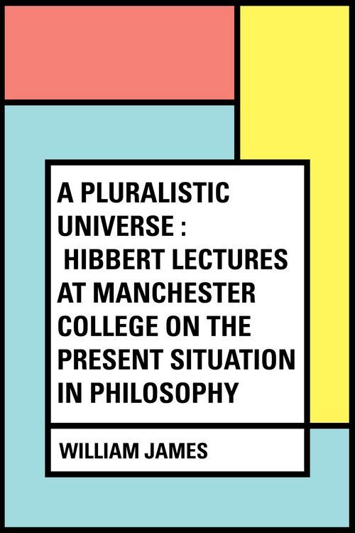 Produktbild: A Pluralistic Universe : Hibbert Lectures at Manchester College on the Present Situation in Philosophy