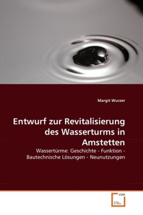 Produktbild: Wurzer, M: Entwurf zur Revitalisierung des Wasserturms in Am