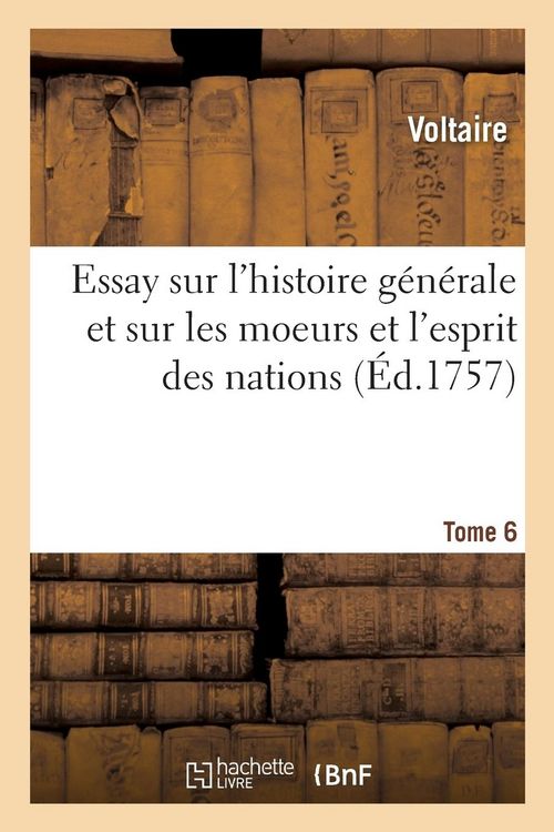 Produktbild: Essay Sur l'Histoire G&eacute;n&eacute;rale, Et Sur Les Moeurs Et l'Esprit Des Nations. Tome 6