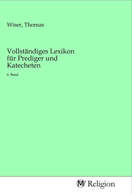 Produktbild: Vollst&auml;ndiges Lexikon f&uuml;r Prediger und Katecheten