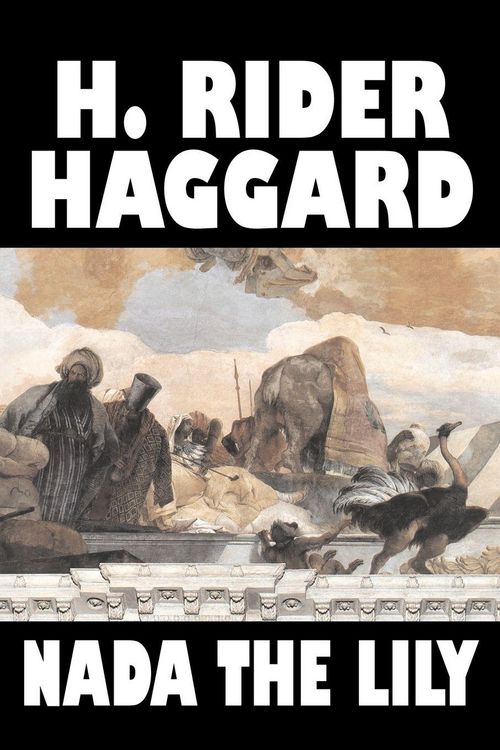 Produktbild: Nada the Lily by H. Rider Haggard, Fiction, Fantasy, Literary, Historical, Fairy Tales, Folk Tales, Legends & Mythology