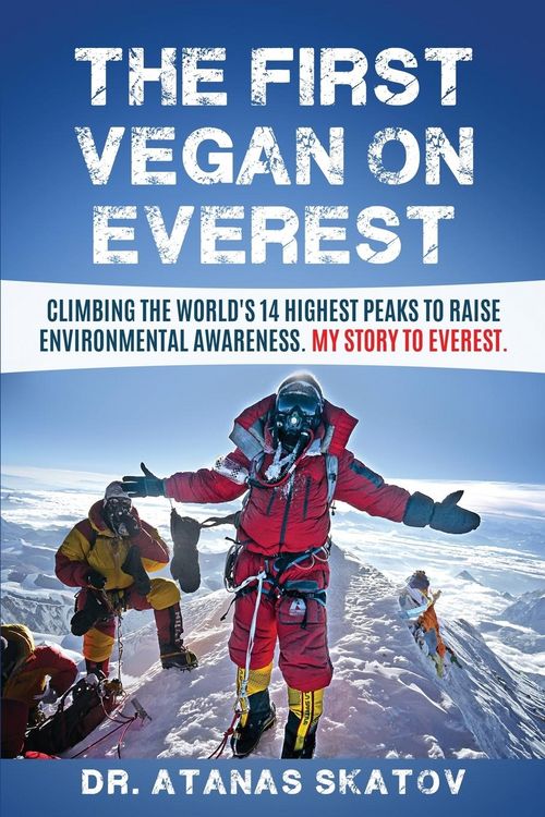 Produktbild: The First Vegan on Everest: Climbing the World's 14 highest peaks to raise environmental awareness. My story to Everest