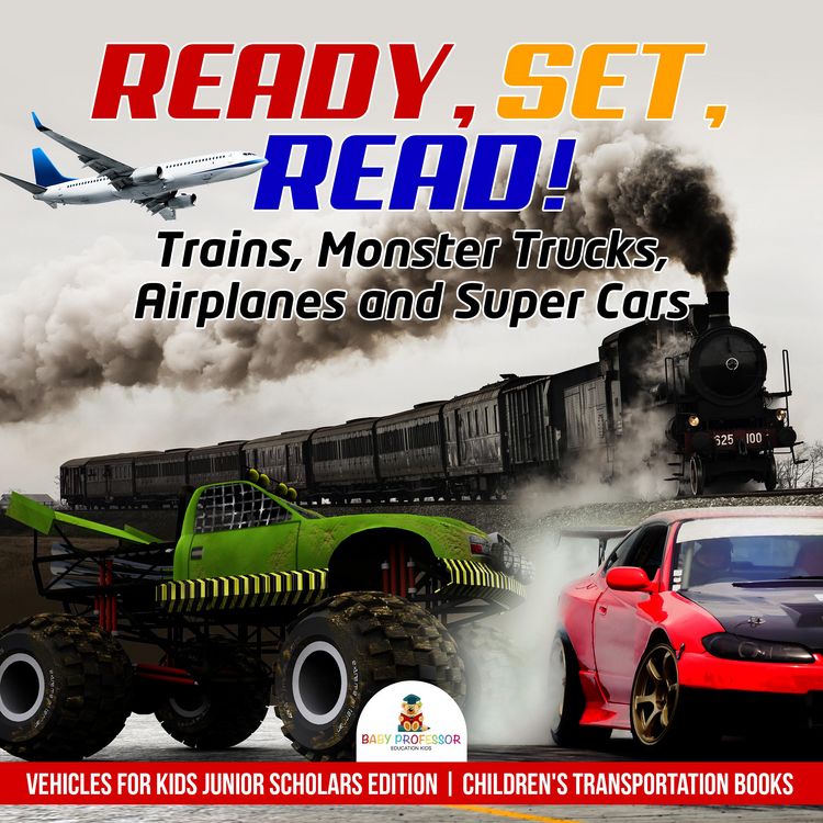 Produktbild: Ready, Set, Read! Trains, Monster Trucks, Airplanes and Super Cars | Vehicles for Kids Junior Scholars Edition | Children's Transportation Books
