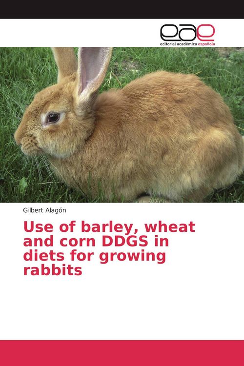 Produktbild: Use of barley, wheat and corn DDGS in diets for growing rabbits