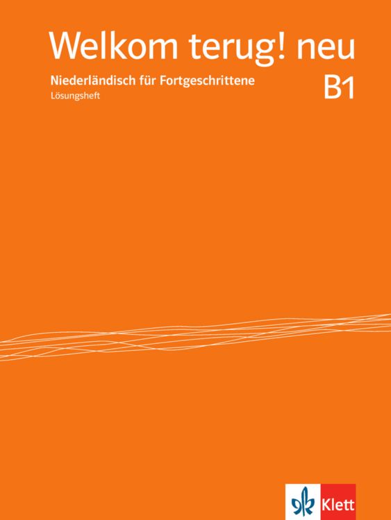 Produktbild: Welkom terug! neu B1. Niederl&auml;ndisch f&uuml;r Fortgeschrittene. L&ouml;sungsheft