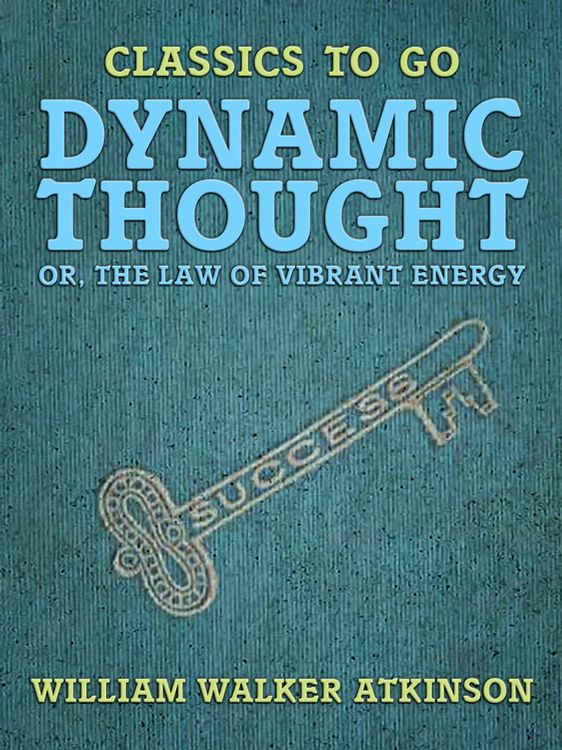 Produktbild: Dynamic Thought, or, The Law of Vibrant Energy