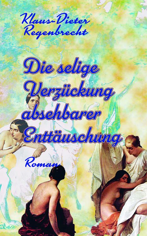 Produktbild: Die selige Verz&uuml;ckung absehbarer Entt&auml;uschung