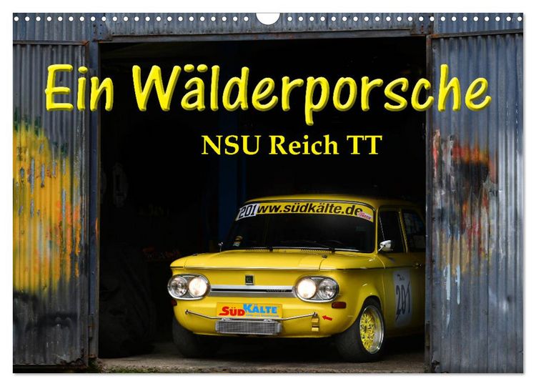 Produktbild: Ein W&auml;lderporsche - NSU Reich TT (Wandkalender 2026 DIN A3 quer), CALVENDO Monatskalender