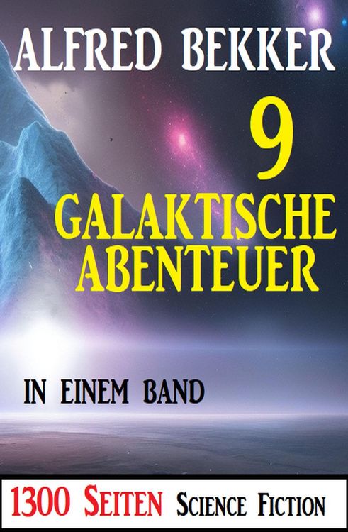 Produktbild: 9 Galaktische Abenteuer in einem Band: 1300 Seiten Science Fiction Paket