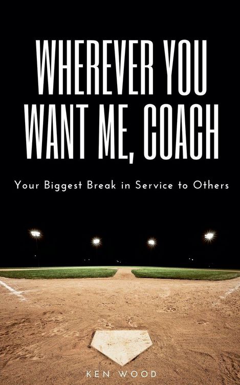 Produktbild: Wherever You Want Me, Coach | Your Biggest Break in Service to Others