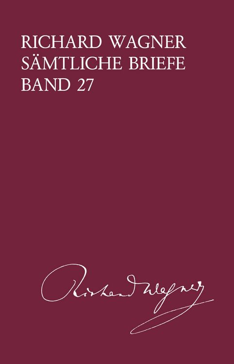 Produktbild: Richard Wagner S&auml;mtliche Briefe / Richard Wagner S&auml;mtliche Briefe Band 27