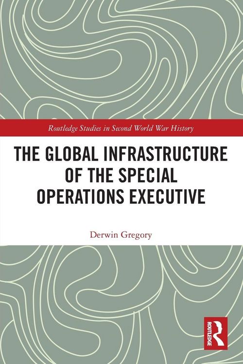 Produktbild: The Global Infrastructure of the Special Operations Executive