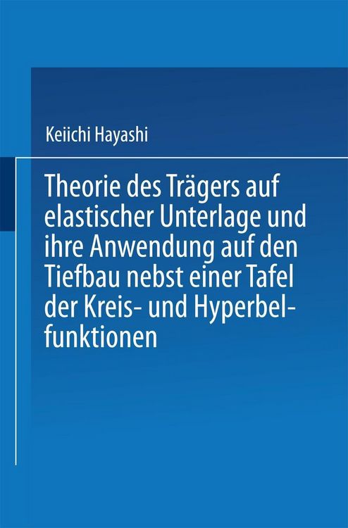 Produktbild: Theorie des Tr&auml;gers auf elastischer Unterlage und ihre Anwendung auf den Tiefbau nebst einer Tafel der Kreis- und Hyperbelfunktionen