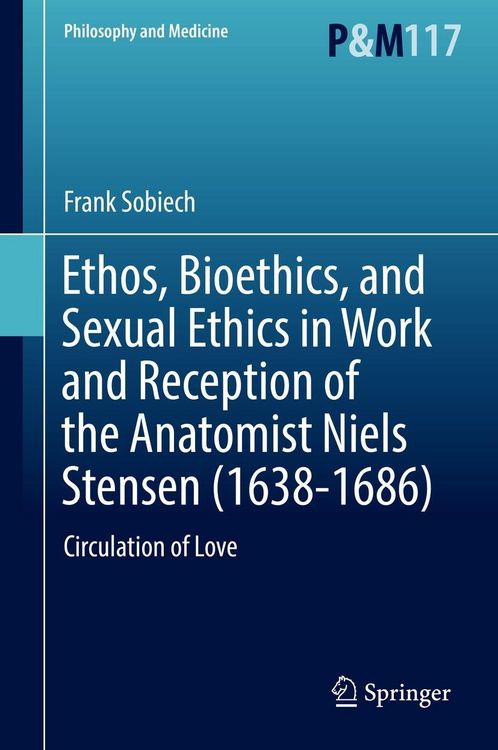 Produktbild: Ethos, Bioethics, and Sexual Ethics in Work and Reception of the Anatomist Niels Stensen (1638-1686)